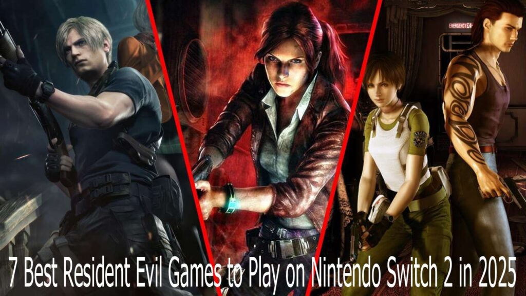 7 Best Resident Evil Games to Play on Nintendo Switch 2 in 2025
