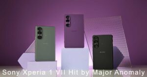 Sony Xperia 1 VII Hit by Major Anomaly
