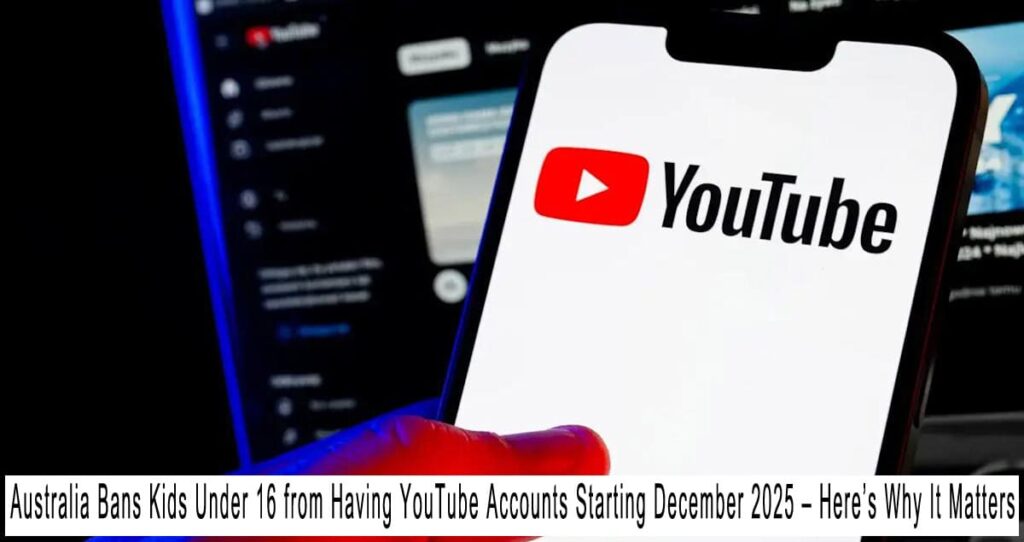 Australia Bans Kids Under 16 from Having YouTube Accounts