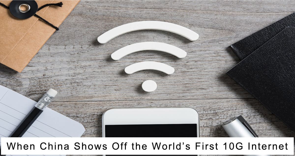 When China Shows Off the World’s First 10G Internet