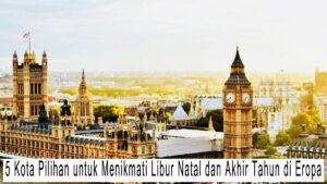 5 Kota Pilihan untuk Menikmati Libur Natal dan Akhir Tahun