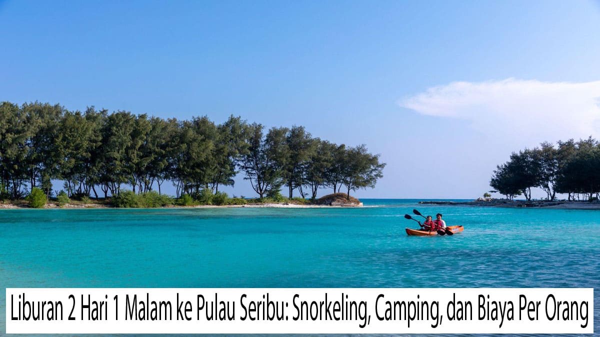 Liburan 2 Hari 1 Malam ke Pulau Seribu