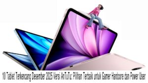 10 Tablet Terkencang Desember 2025 Versi AnTuTu